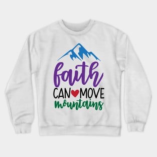 Faith can move Mountains Crewneck Sweatshirt